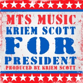 Kriem Scott For President MTS MUSIC