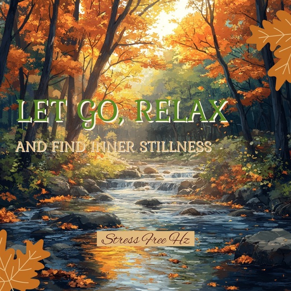 Let Go, Relax, and Find Inner Stillness