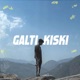 GALTI KISKI Single