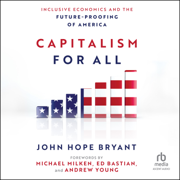 Capitalism for All : Inclusive Economics and the Future-Proofing of America