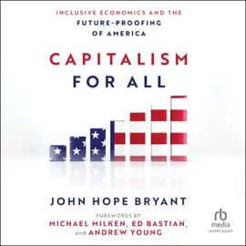 Capitalism for All : Inclusive Economics and the Future-Proofing of America