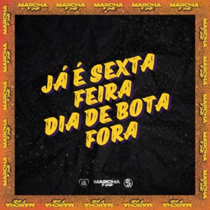 JÁ É SEXTA FEIRA, DIA DE BOTA FORA (feat. MC Duduzão ZS)