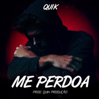 Me Perdoa - Single - Quik
