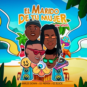 El Marido De Tu Mujer (feat. Gi Black & DJ Memin) [En Vivo]