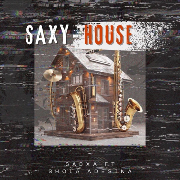 Saxy House (feat. Shola Adesina)