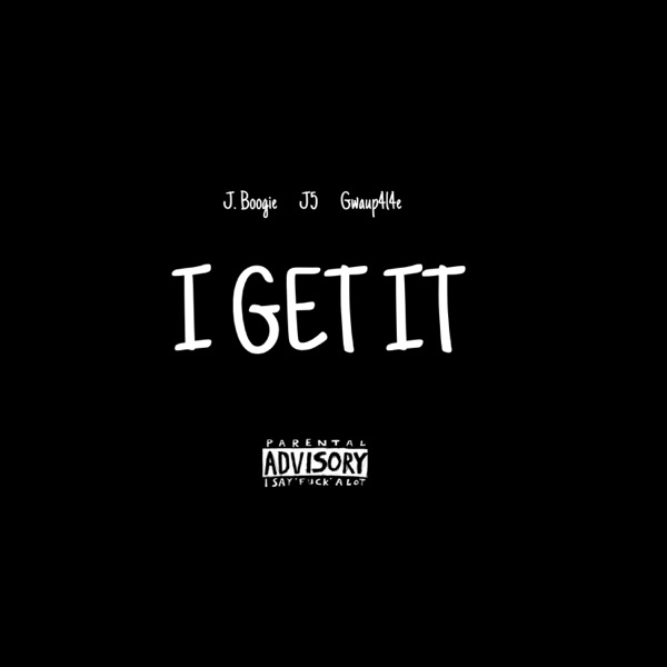 I GET IT (feat. J5 & Gwaup4l4e) - Single