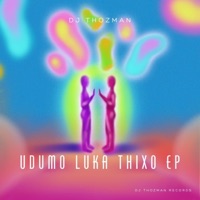 Udumo Luka Thixo - EP - DJ Thozman