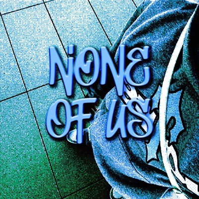 None Of Us - Single