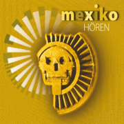 Mexiko hören: Eine musikalisch illustrierte Reise durch die Kultur und Geschichte Mexikos von den voreuropäischen Kulturen bis heute
