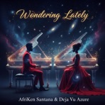 Wondering Lately (feat. Deja'Vú Azuré) - Single