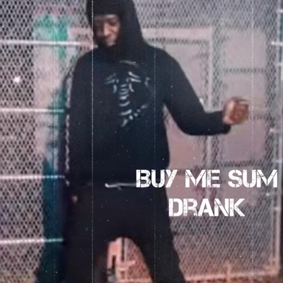 Buy Me Sum Drank (feat. Skinnyboi Cj) - Single