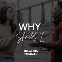 Why Should I (feat. Sorry Robot Music) - Single - Rellz tha Postman