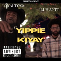 Yippie Kiyay (feat. Luh Antt) - Single - Loyalty500