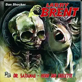 Dr. Satanas – Herr der Skelette: Larry Brent - Folge 23