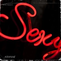 Sexy (Radio Edit) - Single - Asianae