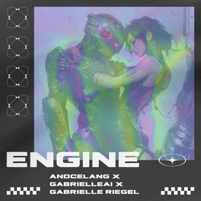ENGINE (feat. Andcelang & GabrielleAI) - Single