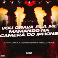 Vou Grava Ela Me Mamando na Câmera do iPhone - Single - dj nicolas beats, Dj PR, Mc DDSV, MC WR ORIGINAL & DJ Guina
