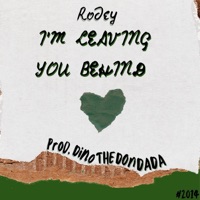 I'm Leaving You Behind - Single - Rodey Cali’s Remedy
