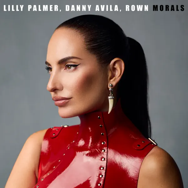 Morals by Lilly Palmer, DANNY AVILA & Rown – Apple Music