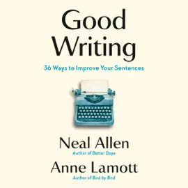 Good Writing: 36 Ways to Improve Your Sentences (Unabridged)