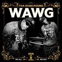 W.A.W.G. (We All We Got) [Deluxe] - Tha Dogg Pound