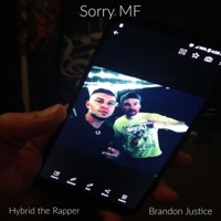 Sorry MF (feat. Brandon Justice) - Single - Hybrid the Rapper