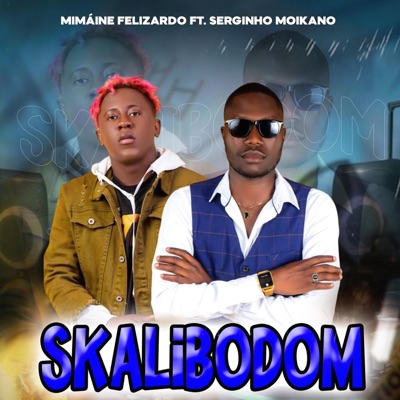 SKALIBODOM (feat. Mimáine Felizardo & Serginho Moikano) - Single
