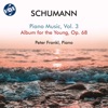 Schumann: Piano Music, Vol. 3