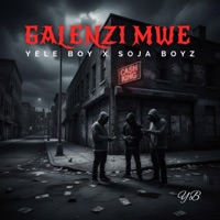 Galenzi Mwe (feat. Yele Boy) - Single - Soja Boyz ug