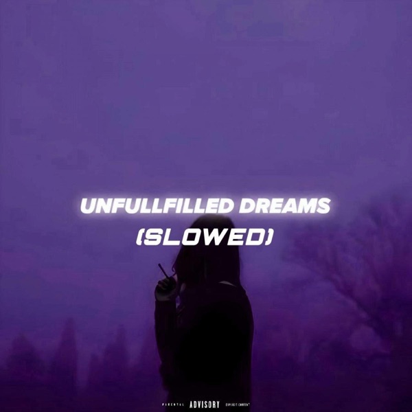 UNFULLFILLED DREAMS (Slowed)