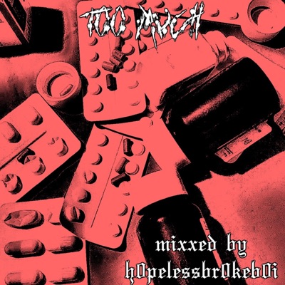 Too Much (mixxed by h0pelessbr0keb0i) - Single
