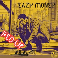Fed Up - Single - Eazy Money