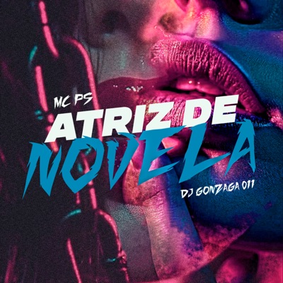 Atriz de Novela (feat. dj gonzaga 011) - Single