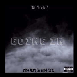 Going In (feat. Ync Wop) YNC Jay