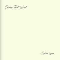 Chase That Wind - Single - Dylan Lyons