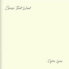 Chase That Wind Dylan Lyons