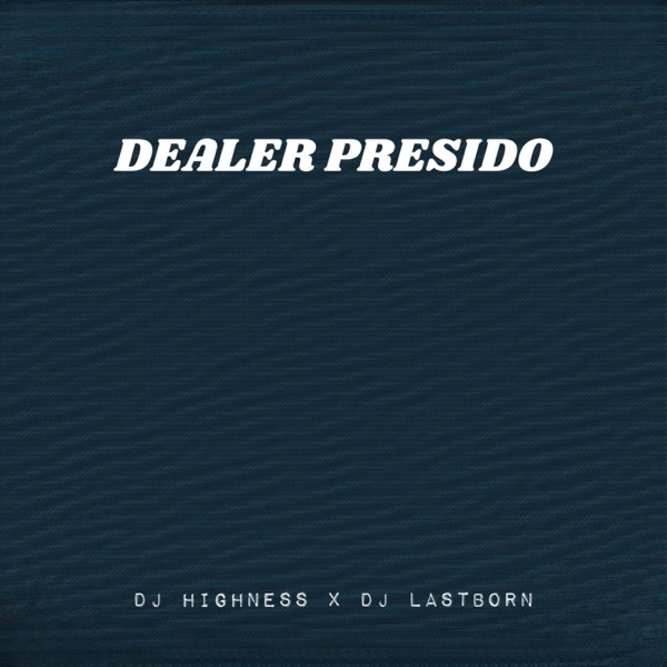 Dealer Presido (feat. Dj Lastborn)