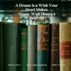 Walt Disney A Dream Is a Wish the Heart Makes (From 'Walt Disney's Cinderella') A Dream Is a Wish the Heart Makes (From 'Walt Disney's Cinderella') - Single