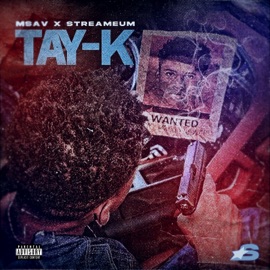 Tay-K Msav, Streameum & Wlatt Boyz
