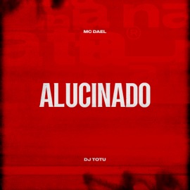 Alucinado Mc Dael & DJ Totu