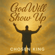 God will show up