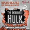 The Incredible Hulk original music uncut - Johnny Douglas