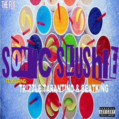 Sonic Slushie (feat. Trizzle Tarantino & Beat King) - Single