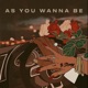 As You Wanna Be Single