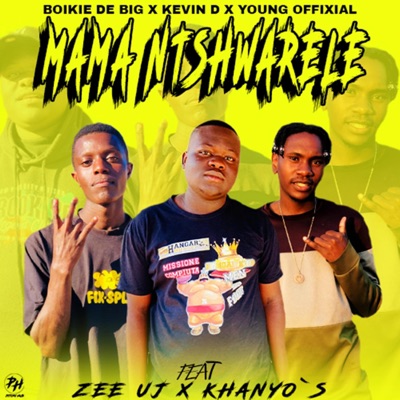 Mama Ntshwarele (feat. Kevin D, Young Offixial, Zee Uj & Khanyo's) - Single