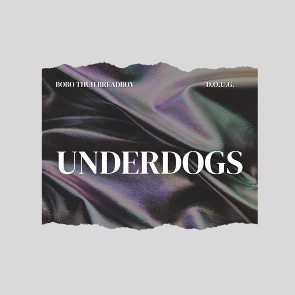 UNDERDOGS "THE EP" (feat. Bobo Thuh BreadBoy)
