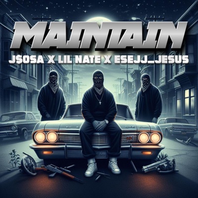 Maintain (feat. Lil Nate & Esejj_jesus) - Single