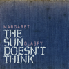 The Sun Doesn't Think - EP - Margaret Glaspy