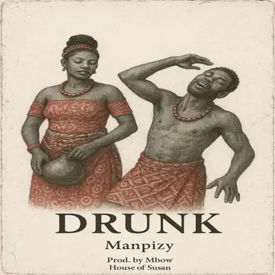 Listen to Drunk - Single by Manpizy