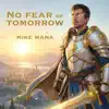 Mike Mana - No Fear Of Tomorrow